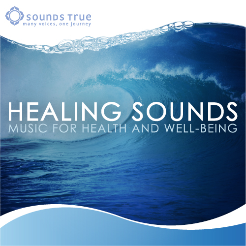 Sounds True Healing Sounds Music For Health And Well Being 3424